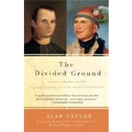 The Divided Ground Indians, Settlers, and the Northern Borderland of the American Revolution