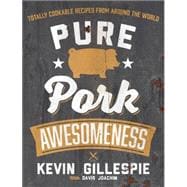 Pure Pork Awesomeness Totally Cookable Recipes from Around the World