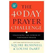 The 40 Day Prayer Challenge Unlocking the Power of Partnered Prayer