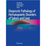 Diagnostic Pathology of Hematopoietic Disorders of Spleen and Liver