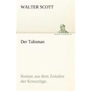 Der Talisman: Roman Aus Dem Zeitalter Der Kreuzzuge.