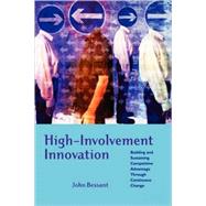 High-Involvement Innovation Building and Sustaining Competitive Advantage Through Continuous Change