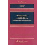 International Sales Law And Arbitration: Problems, Cases and Commentary