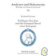 Fielding's Tom Jones and the European Novel since Antiquity : Fielding's Tom Jones As a Final Joinder