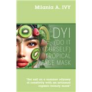 DYI (Do It Yourself) Tropical Face Mask