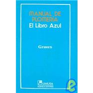 Manual De Plomeria, El Libro Azul / The Pipe Fitters Blue Book