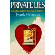 Private Lies Infidelity and the Betrayal of Intimacy
