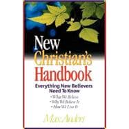 New Christian's Handbook : Everything New Believers Need to Know