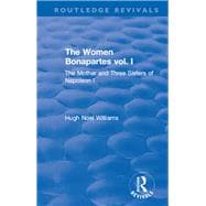 Revival: The Women Bonapartes vol. I (1908): The Mother and Three Sisters of Napoleon I