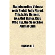 Skateboarding Videos : Yeah Right!, Fully Flared, This Is My Element, Aka