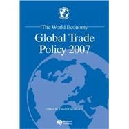 The World Economy Global Trade Policy 2007