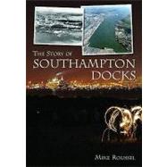 The Story of Southampton Docks