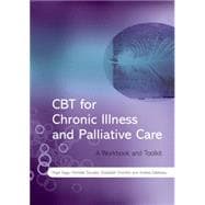 CBT for Chronic Illness and Palliative Care A Workbook and Toolkit