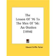 Lesson of '76 to the Men Of '56 : An Oration (1856)