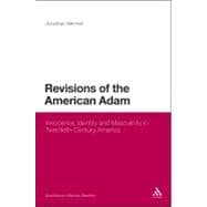 Revisions of the American Adam Innocence, Identity and Masculinity in Twentieth Century America
