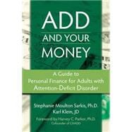 Add and Your Money : A Guide to Personal Finance for Adults with Attention-Deficit Disorder,9781572247079