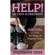 Help! My Teen is Pregnant
