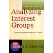 Analyzing Interest Groups Group Influence on People and Policies