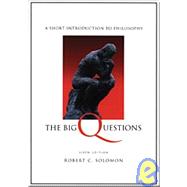 Big Questions A Short Introduction to Philosophy (with InfoTrac)