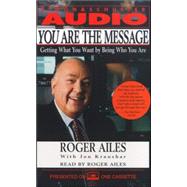 You Are the Message; Secrets of the Master Communicators