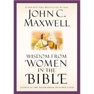 Wisdom from Women in the Bible Giants of the Faith Speak into Our Lives