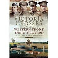 Victoria Crosses on the Western Front Third Ypres 1917