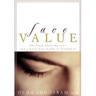 Face Value The Truth about Beauty-- and a Guilt-Free Guide to Finding It