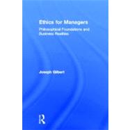 Ethics for Managers: Philosophical Foundations & Business Realities