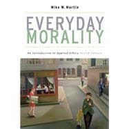 Everyday Morality An Introduction to Applied Ethics