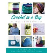 Crochet in a Day 42 Fast & Fun Projects