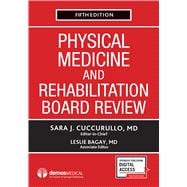 Physical Medicine and Rehabilitation Board Review