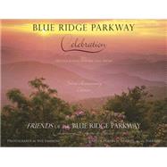 Blue Ridge Parkway - Celebration Silver Anniversary Edition for the Friends of the Blue Ridge Parkway