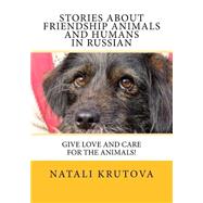 Stories About Friendship Animals and Humans in Russian