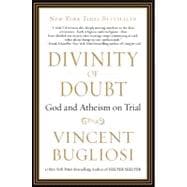 Divinity of Doubt God and Atheism on Trial