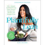 Plantifully Lean 125+ Simple and Satisfying Plant-Based Recipes for Health and Weight Loss: A Cookbook