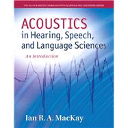 Acoustics in Hearing, Speech and Language Sciences An Introduction, Loose-Leaf Version