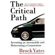 The Critical Path Inventing an Automobile and Reinventing a Corporation