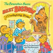 The Berenstain Bears Meet Bigpaw: A Thanksgiving Story (Berenstain Bears) book cover, ISBN 9780593487082