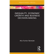 Inequality, Economic Growth and Business Decision-Making