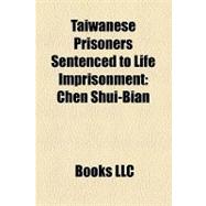Taiwanese Prisoners Sentenced to Life Imprisonment : Chen Shui-Bian, Shih Ming-Teh, Wang Hsi-Ling, Wang Sing-Nan