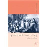 Gender, Mastery and Slavery From European to Atlantic World Frontiers