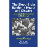 The Blood-Brain Barrier in Health and Disease, Volume Two: Pathophysiology and Pathology