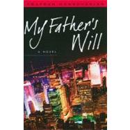 My Father's Will : A Novel