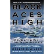 Black Aces High : The Story of a Modern Fighter Squadron at War