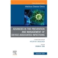 Advances in the Prevention and Management of Device-Associated Infections, An Issue of Infectious Disease Clinics of North America