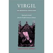 Virgil in Medieval England: Figuring The Aeneid from the Twelfth Century to Chaucer
