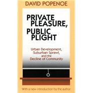 Private Pleasure, Public Plight: American Metropolitan Community Life in Comparative Perspective