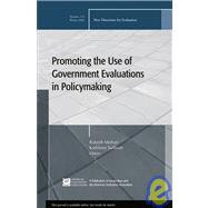 Promoting the Use of Government Evaluations in Policymaking New Directions for Evaluation, Number 112