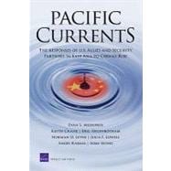 Pacific Currents: The Responses of U.s. Allies and Security Partners in East Asia to China's Rise