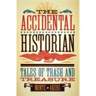 The Accidental Historian: Tales of Trash and Treasure